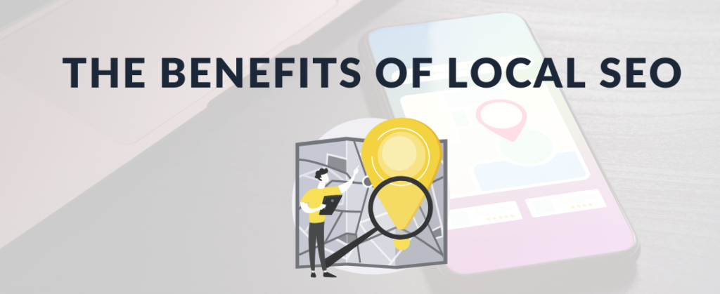 The Benefits Of Local SEO