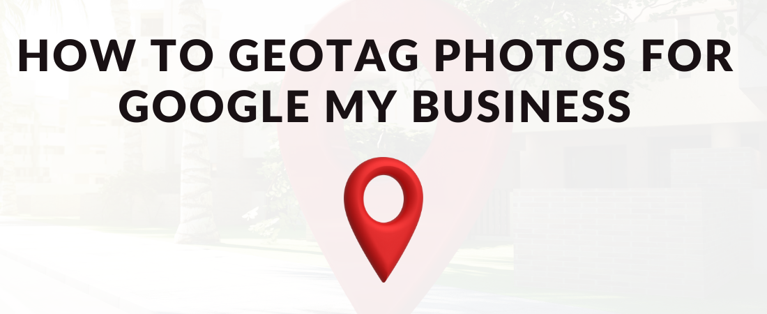 How to Geotag Photos for Google My Business