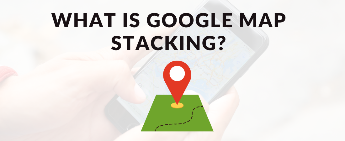 in this image, we have shown What Is Google Map Stacking?