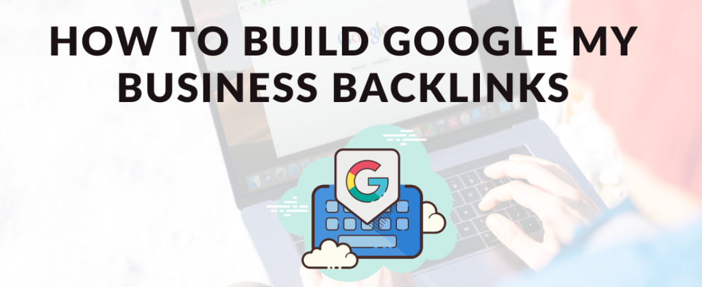 learn how to build links for google my business