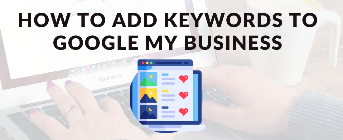 learn how To Add Keywords To Google My Business