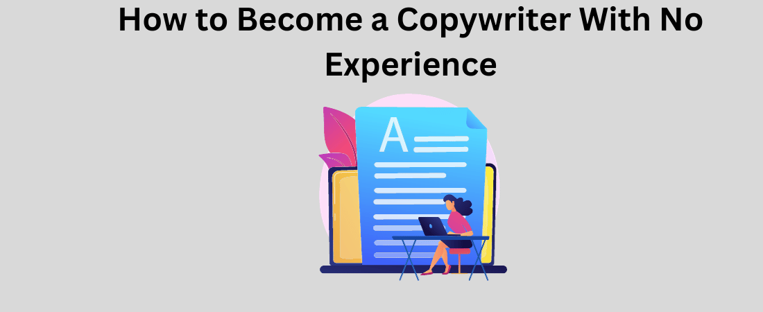 How To Become A Copywriter With No Experience? | IMG Courses