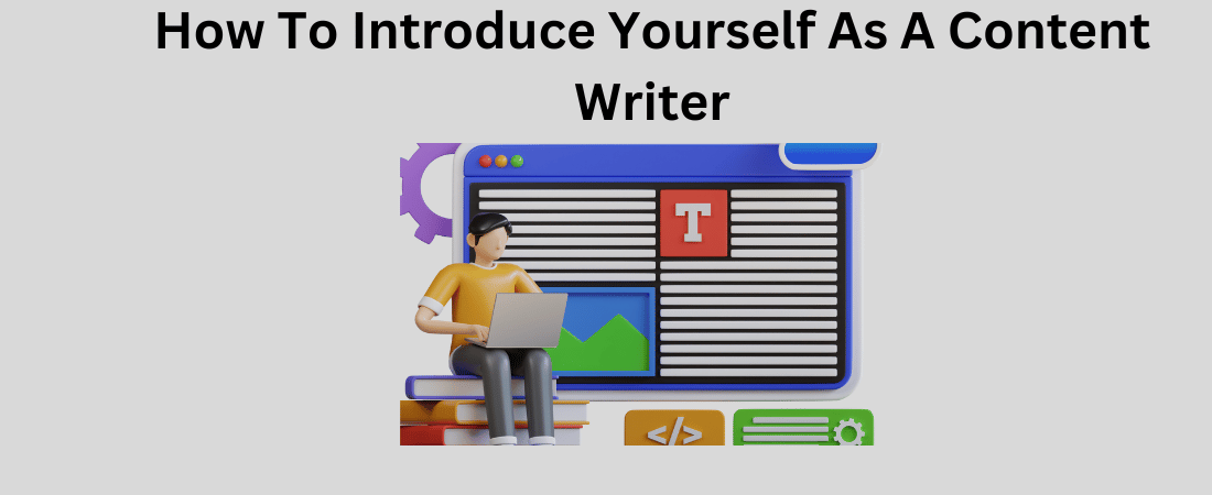 How To Introduce Yourself As A Content Writer