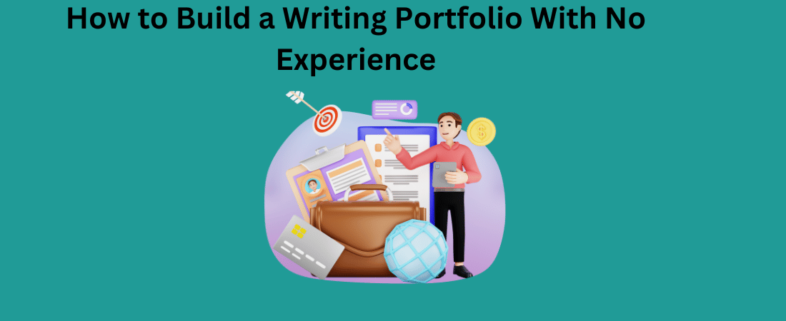 How to Build a Writing Portfolio With No Experience