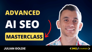 Advanced AI SEO Masterclass course by Julian Goldie