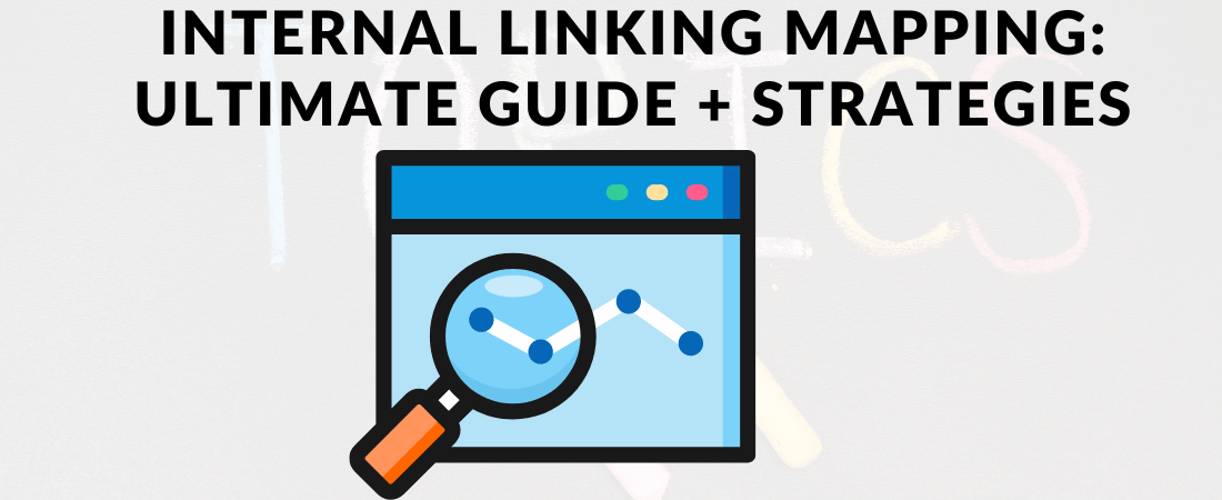 Internal Linking Mapping: Ultimate Guide + Strategies
