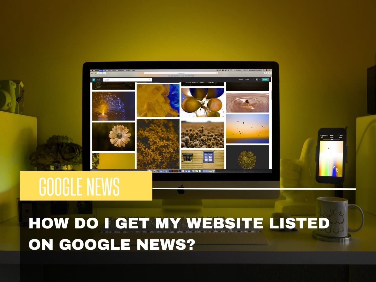 How-do-I-get-my-website-listed-on-Google-News