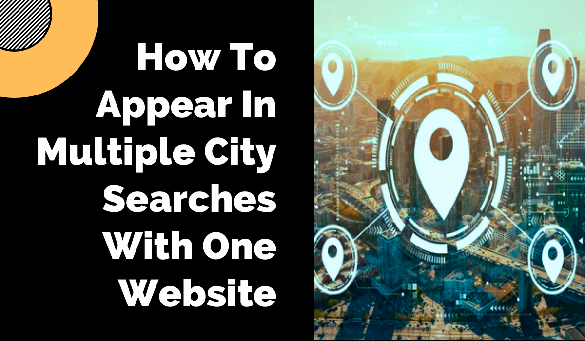 How-To-Appear-In-Multiple-City-Searches-With-One-Website