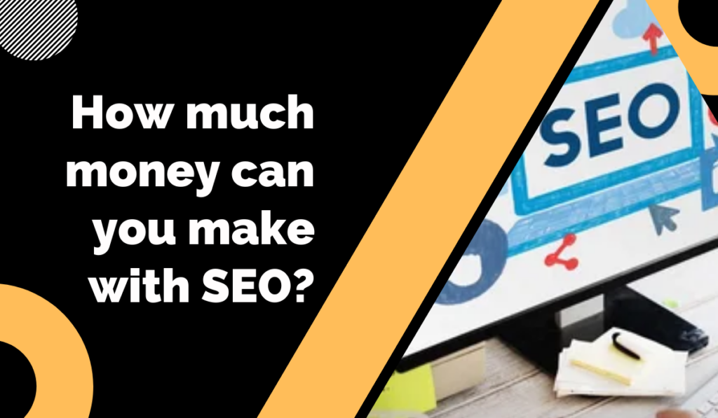 How much money can you make with SEO?