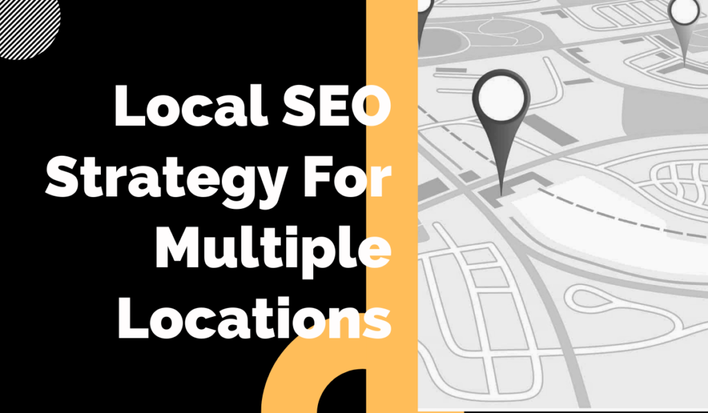 Local SEO Strategy For Multiple Locations