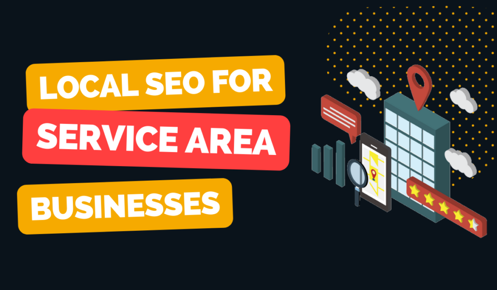 Local SEO For Service Area Businesses