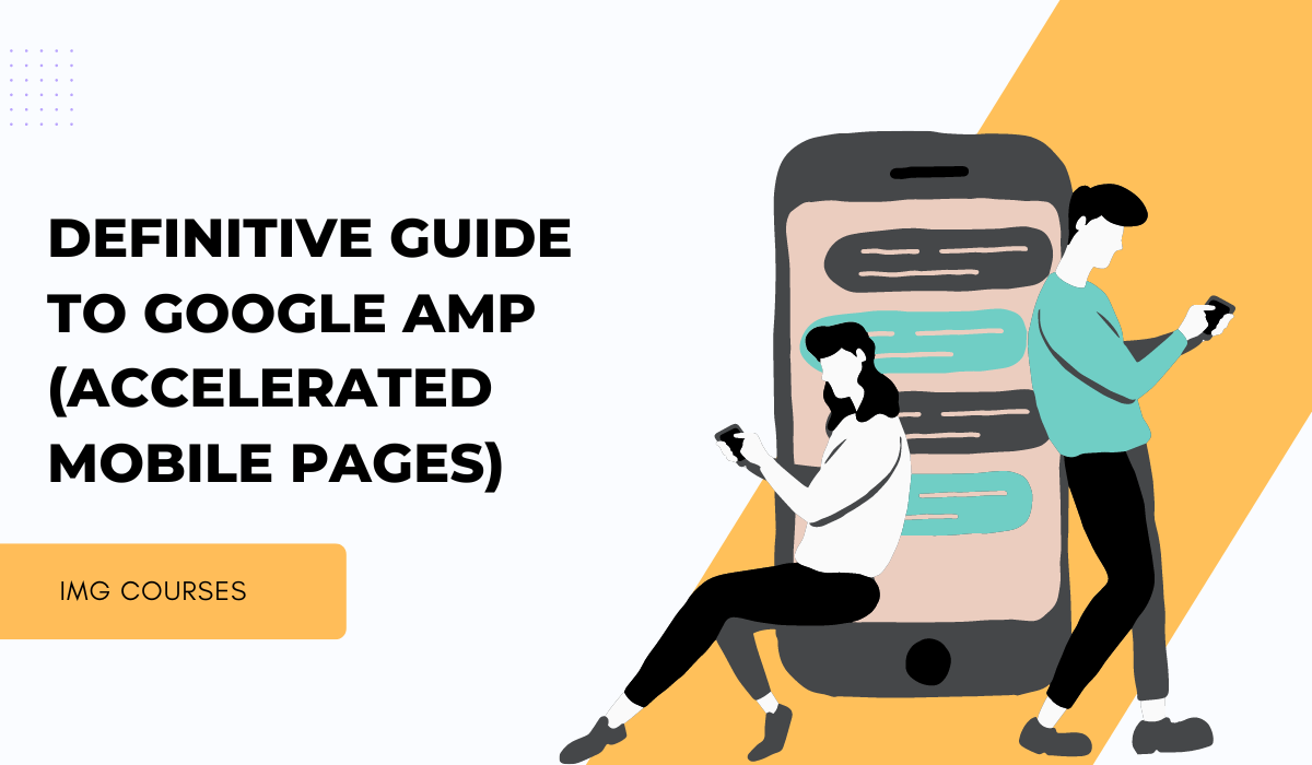 Definitive Guide to Google AMP (Accelerated Mobile Pages)