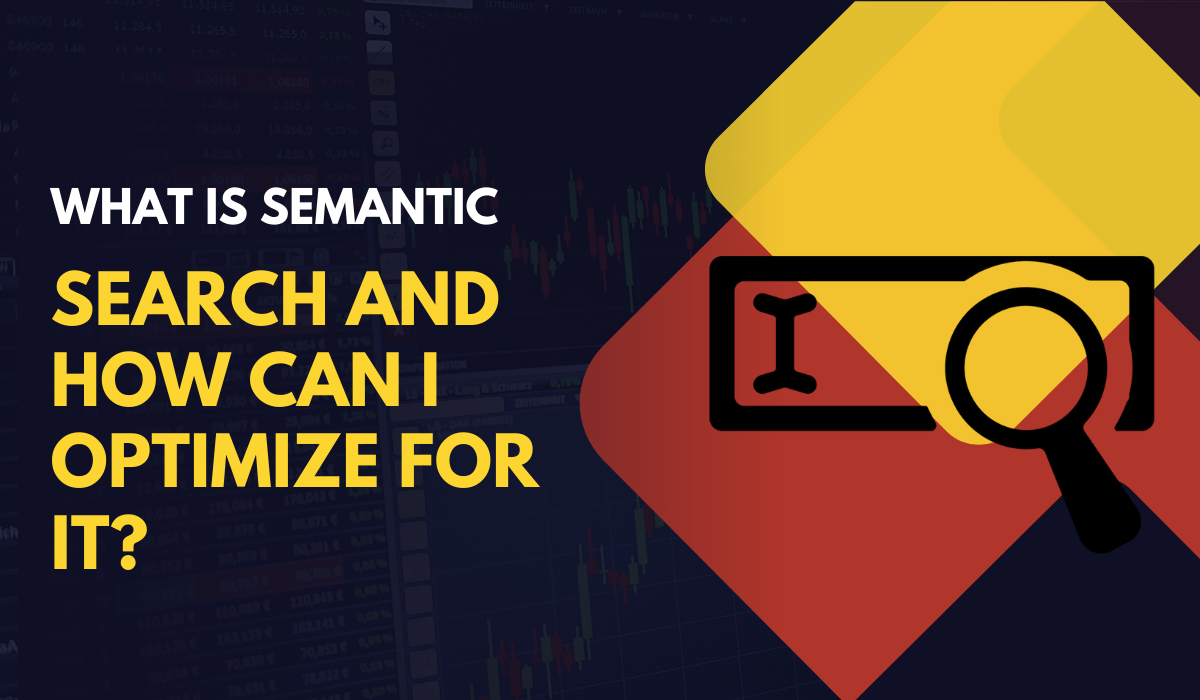 What Is Semantic Search And How Can I Optimize For It?