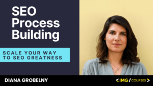 Diana Grobelny SEO Process Building course