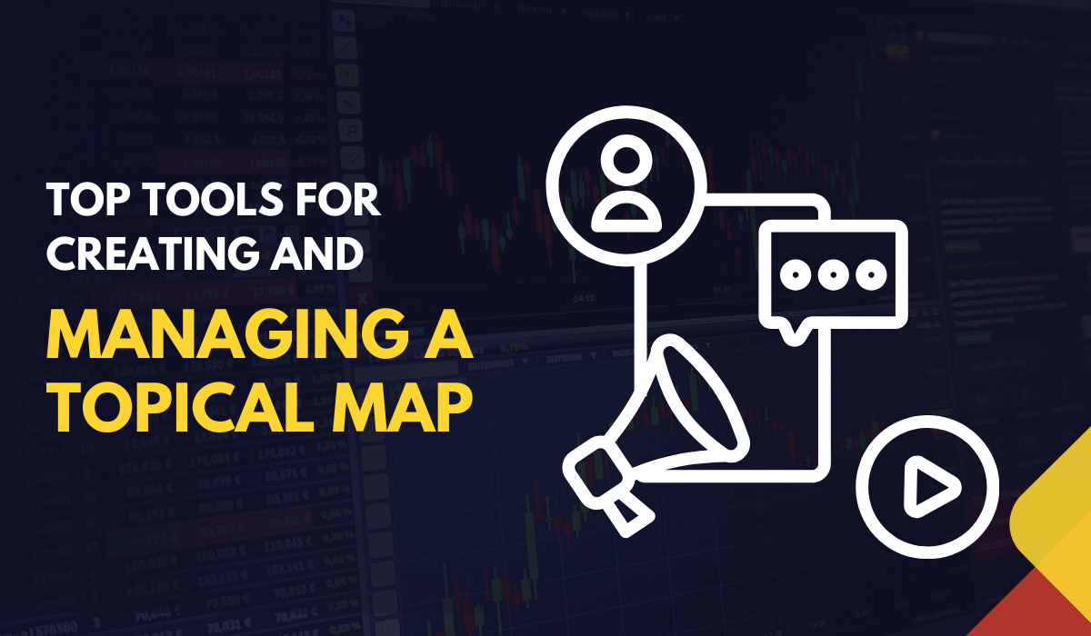 Top Tools for Creating and Managing a Topical Map