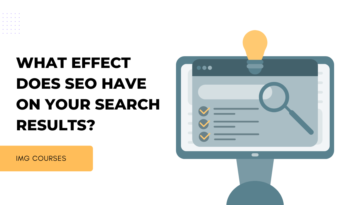 What Effect Does SEO Have On Your Search Results?