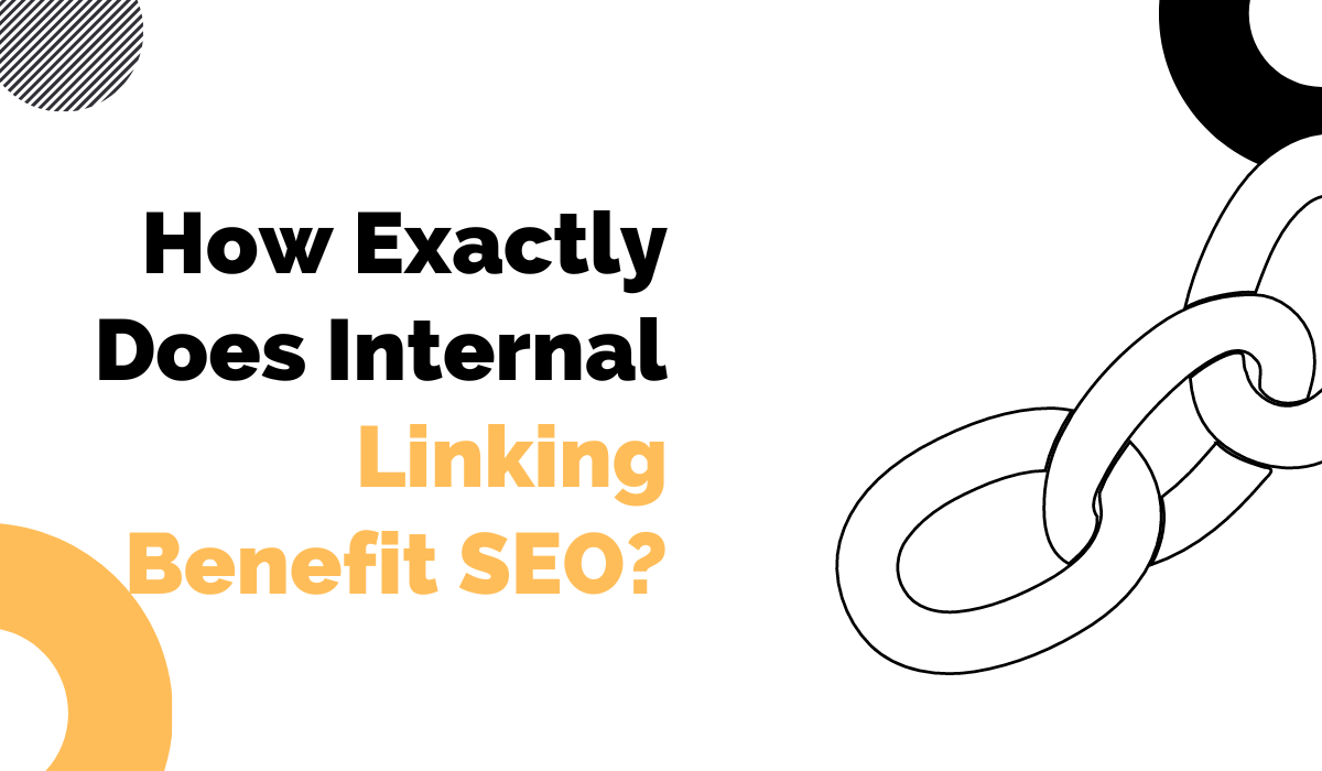 How Exactly Does Internal Linking Benefit SEO?