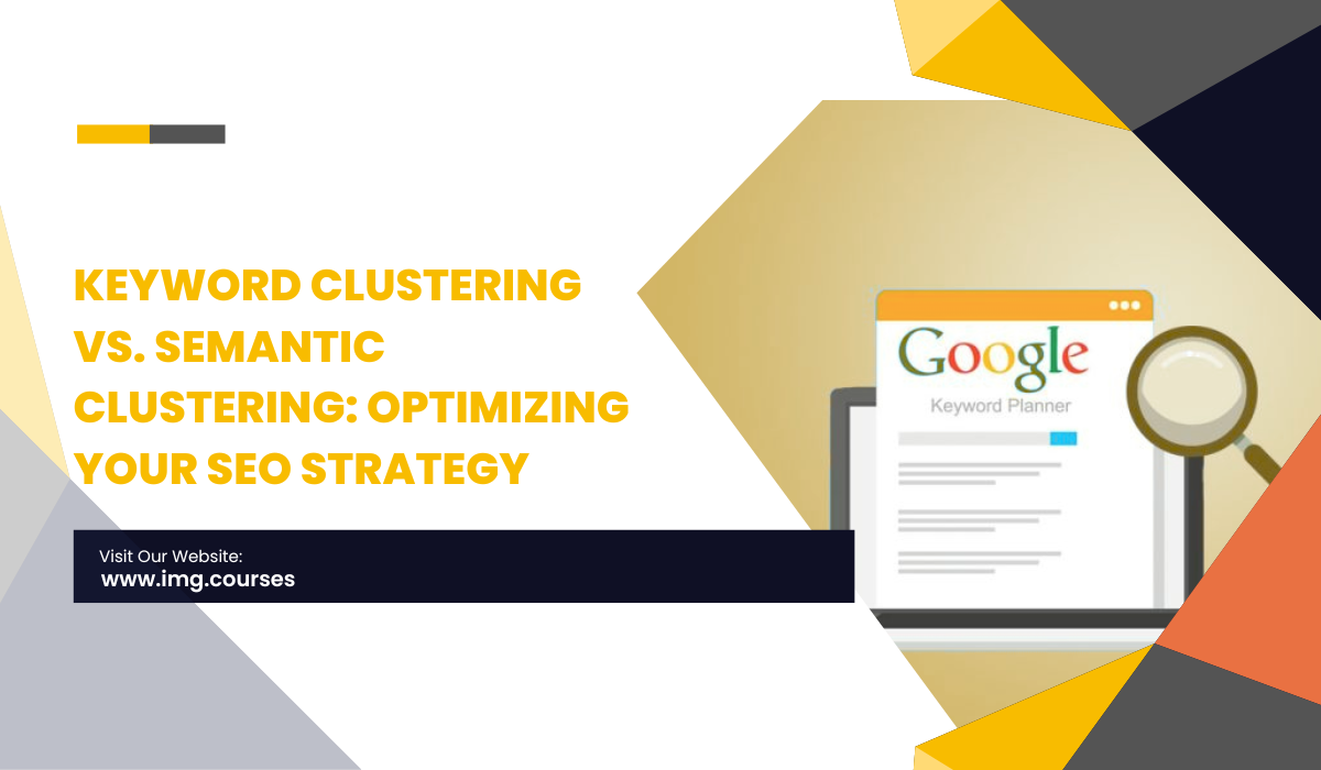 Keyword Clustering vs. Semantic Clustering: Optimizing Your SEO Strategy